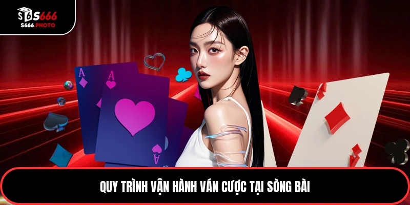 Quy trình vận hành ván cược tại sòng bài